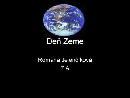 Deň Zeme Romana Jelenčíková 7.A.