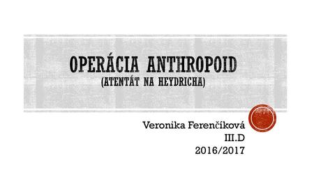Operácia Anthropoid (atentát na Heydricha)