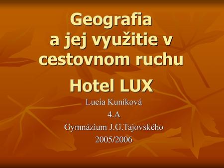 Geografia a jej využitie v cestovnom ruchu Hotel LUX