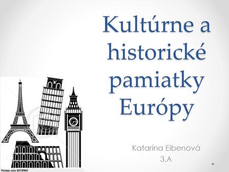 Kultúrne a historické pamiatky Európy