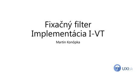 Fixačný filter Implementácia I-VT