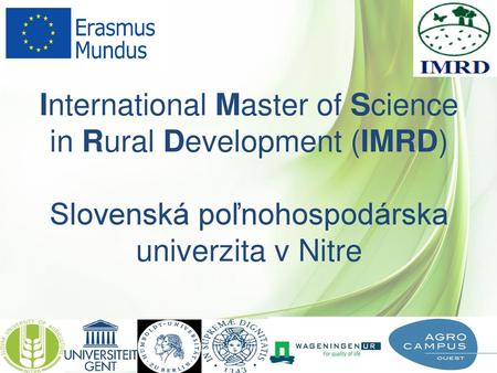 International Master of Science in Rural Development (IMRD) Slovenská poľnohospodárska univerzita v Nitre.