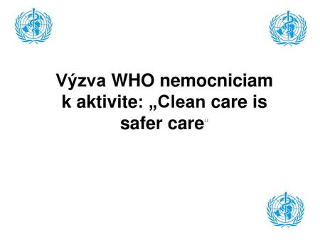 Výzva WHO nemocniciam k aktivite: „Clean care is safer care“