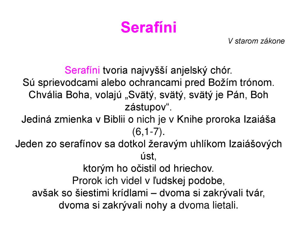 Serafíni Serafíni tvoria najvyšší anjelský chór.