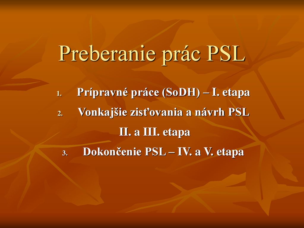 Preberanie prác PSL Prípravné práce (SoDH) – I. etapa