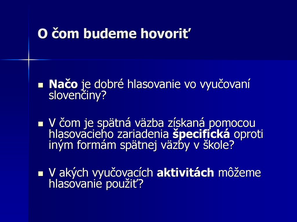 O čom budeme hovoriť Načo je dobré hlasovanie vo vyučovaní slovenčiny