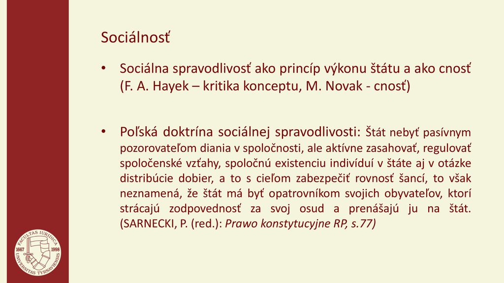 Sociálnosť Sociálna spravodlivosť ako princíp výkonu štátu a ako cnosť (F. A. Hayek – kritika konceptu, M. Novak - cnosť)