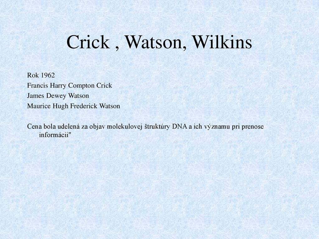 Crick , Watson, Wilkins Rok 1962 Francis Harry Compton Crick
