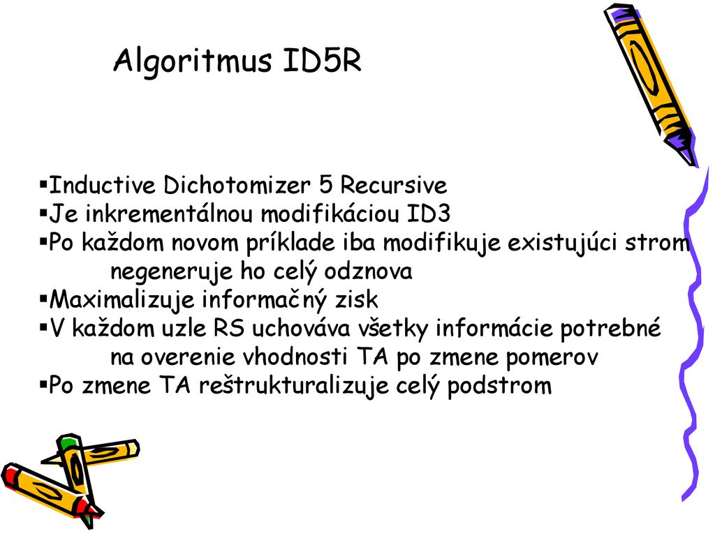 Algoritmus ID5R Inductive Dichotomizer 5 Recursive