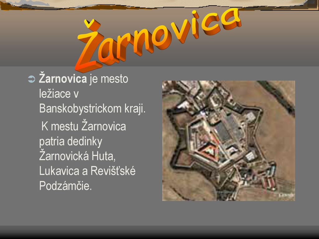 Žarnovica Žarnovica je mesto ležiace v Banskobystrickom kraji.