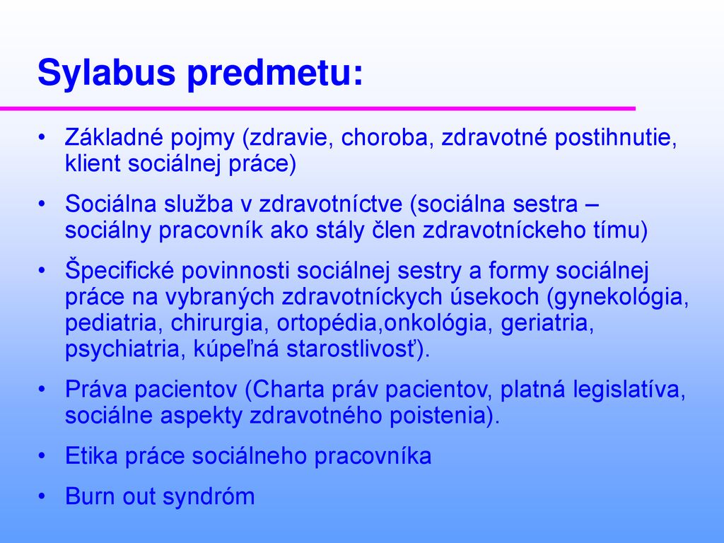 Sylabus predmetu: Základné pojmy (zdravie, choroba, zdravotné postihnutie, klient sociálnej práce)