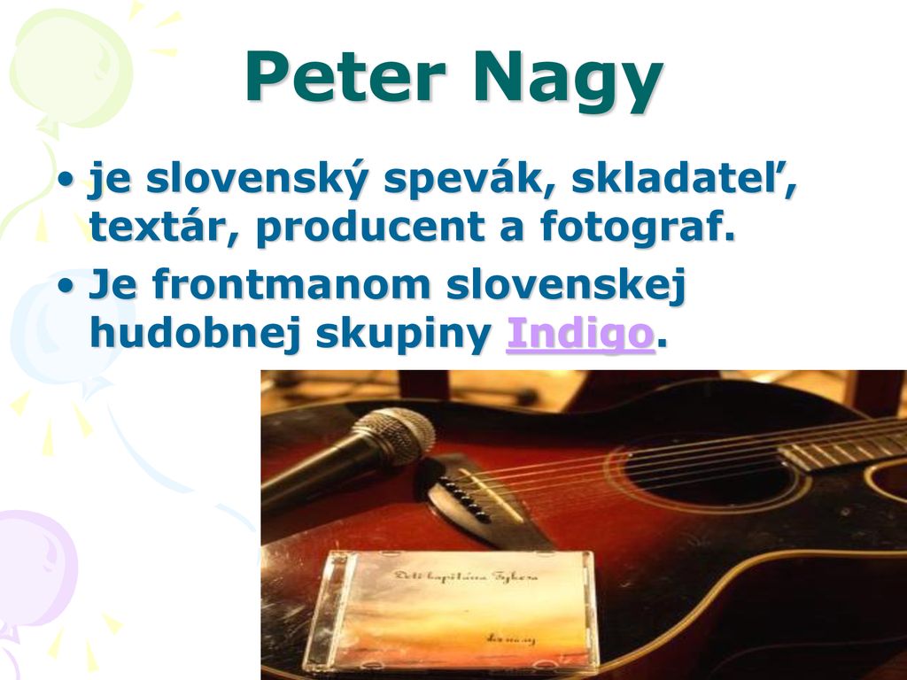 Peter Nagy je slovenský spevák, skladateľ, textár, producent a fotograf.