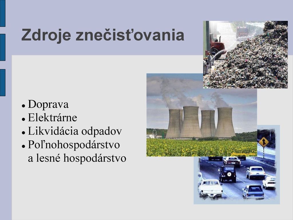 Zdroje znečisťovania Doprava Elektrárne Likvidácia odpadov