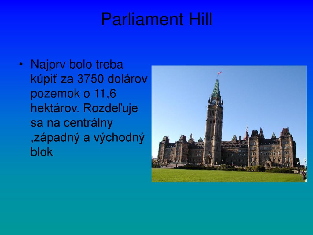 Parliament Hill Najprv bolo treba kúpiť za 3750 dolárov pozemok o 11,6 hektárov.