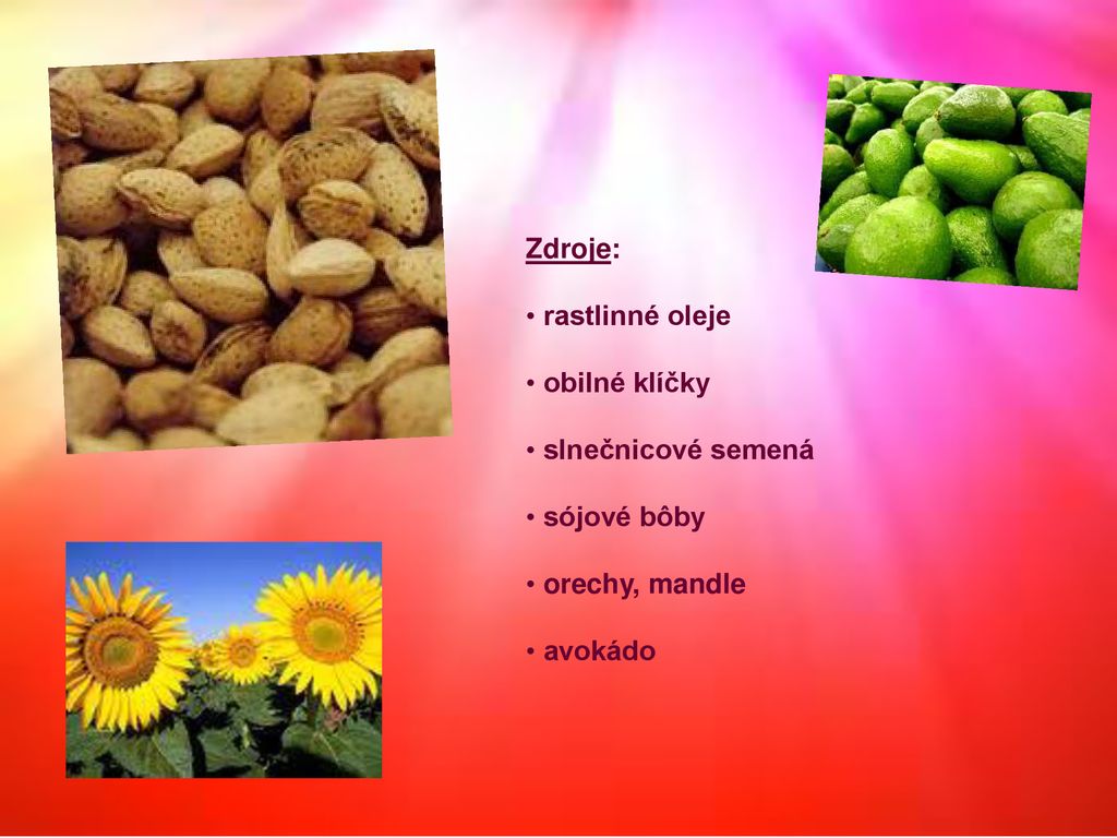 Zdroje: rastlinné oleje obilné klíčky slnečnicové semená sójové bôby orechy, mandle avokádo