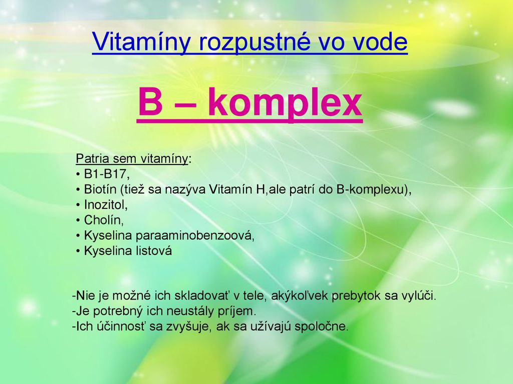 B – komplex Vitamíny rozpustné vo vode Patria sem vitamíny: B1-B17,