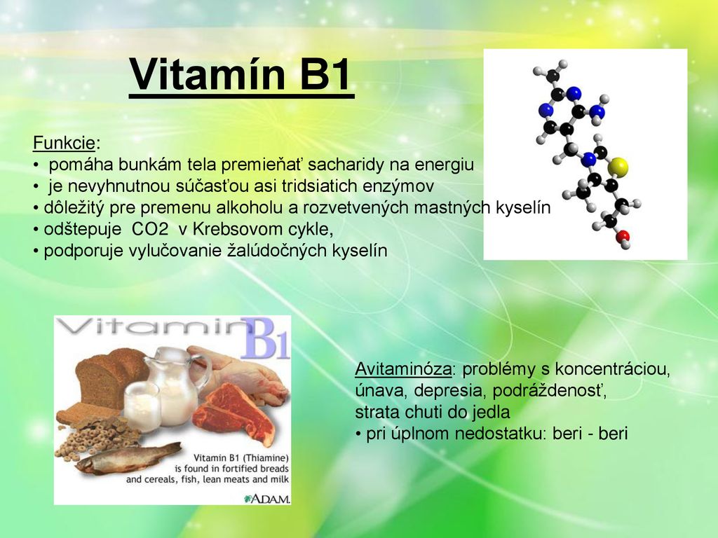 Vitamín B1 Funkcie: pomáha bunkám tela premieňať sacharidy na energiu