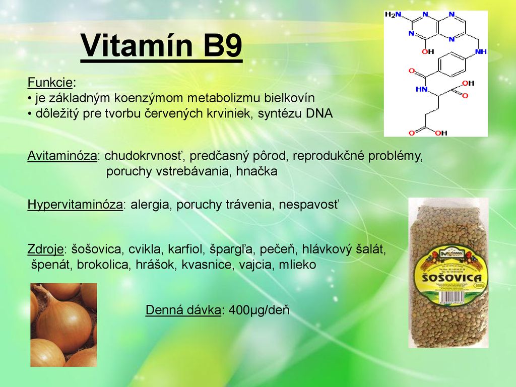 Vitamín B9 Funkcie: je základným koenzýmom metabolizmu bielkovín