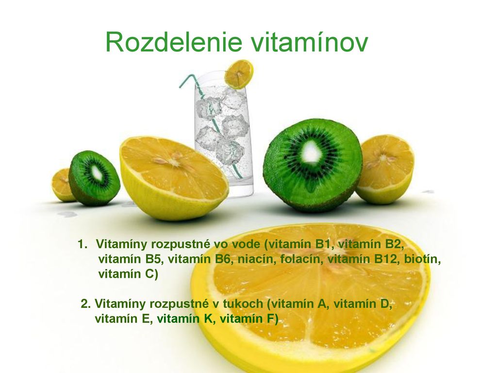Rozdelenie vitamínov Vitamíny rozpustné vo vode (vitamín B1, vitamín B2, vitamín B5, vitamín B6, niacín, folacín, vitamín B12, biotín,