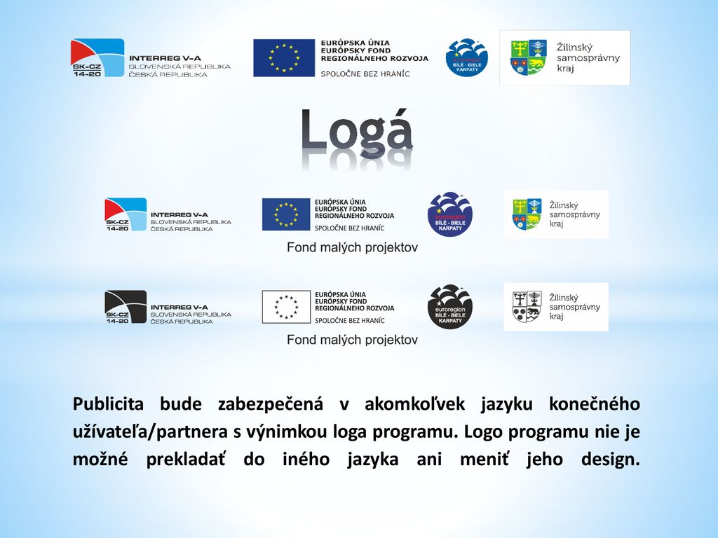 Logá Publicita bude zabezpečená v akomkoľvek jazyku konečného užívateľa/partnera s výnimkou loga programu.