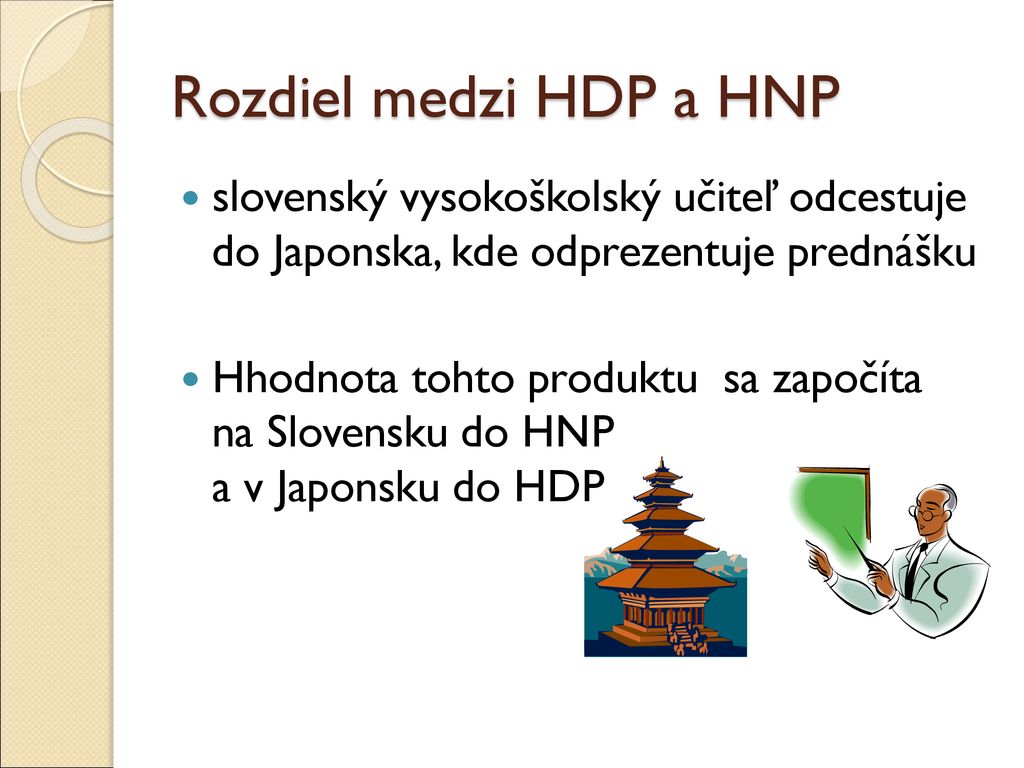 Rozdiel medzi HDP a HNP slovenský vysokoškolský učiteľ odcestuje do Japonska, kde odprezentuje prednášku.