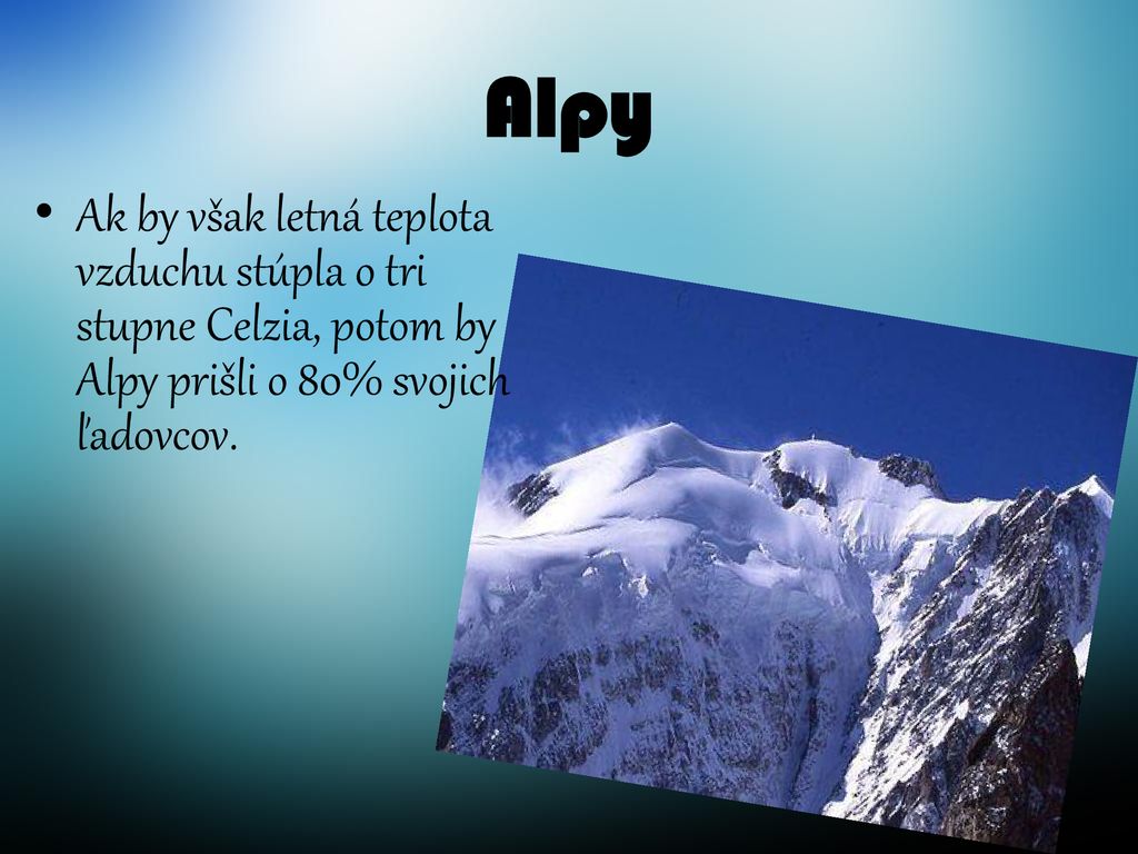 Ak by však letná teplota vzduchu stúpla o tri stupne Celzia, potom by Alpy prišli o 80% svojich ľadovcov.