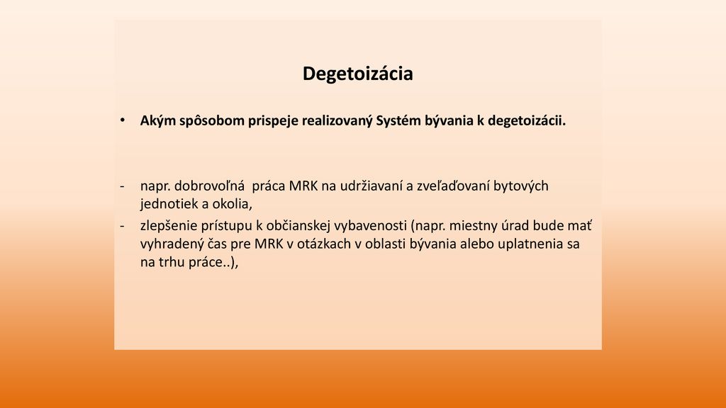 Degetoizácia Akým spôsobom prispeje realizovaný Systém bývania k degetoizácii.
