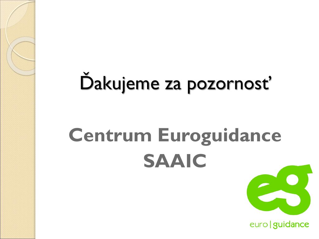Ďakujeme za pozornosť Centrum Euroguidance SAAIC