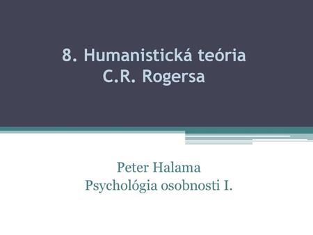8. Humanistická teória C.R. Rogersa