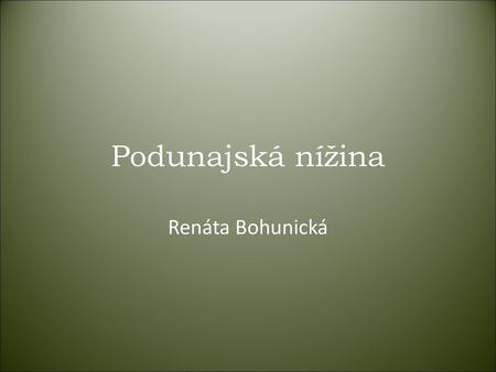 Podunajská nížina Renáta Bohunická.