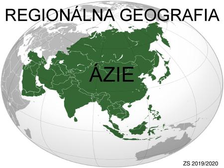 REGIONÁLNA GEOGRAFIA ÁZIE ZS 2019/2020.