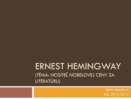 Ernest Hemingway (téma: Nositeľ Nobelovej ceny za literatúru)