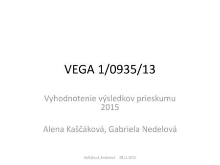VEGA 1/0935/13 Vyhodnotenie výsledkov prieskumu 2015