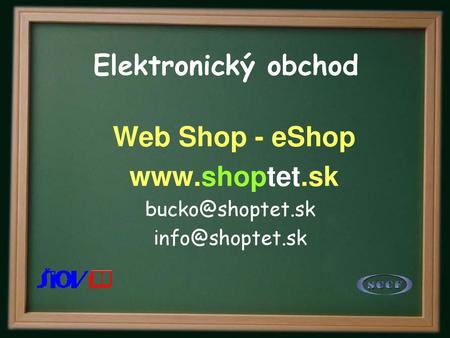 Web Shop - eShop www.shoptet.sk bucko@shoptet.sk info@shoptet.sk Elektronický obchod Web Shop - eShop www.shoptet.sk bucko@shoptet.sk info@shoptet.sk.