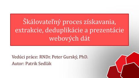 Vedúci práce: RNDr. Peter Gurský, PhD. Autor: Patrik Sedlák