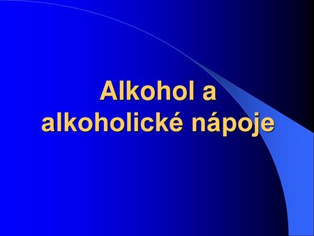 Alkohol a alkoholické nápoje