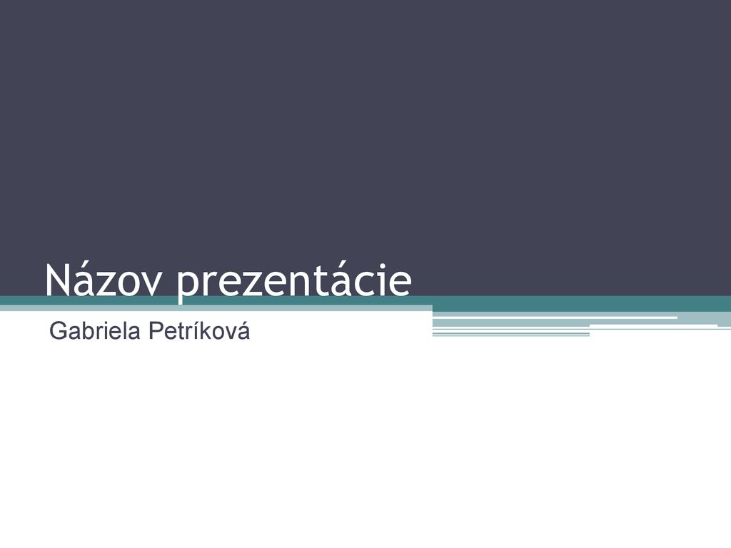 Názov prezentácie Gabriela Petríková