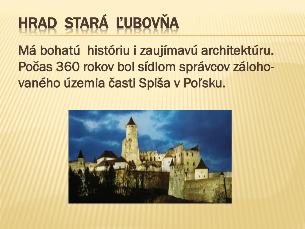Hrad Stará Ľubovňa Má bohatú históriu i zaujímavú architektúru.