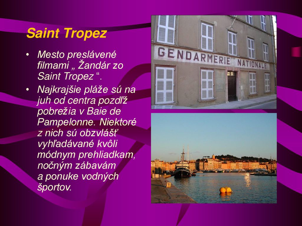 Saint Tropez Mesto preslávené filmami „ Žandár zo Saint Tropez .
