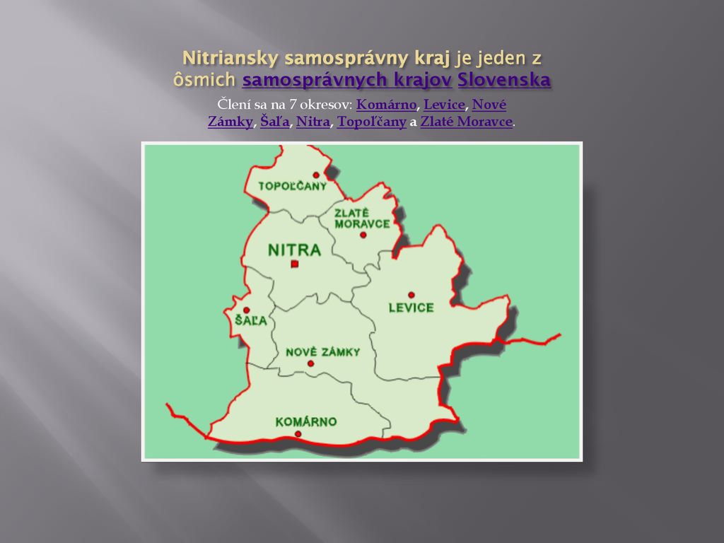 Nitriansky samosprávny kraj je jeden z ôsmich samosprávnych krajov Slovenska