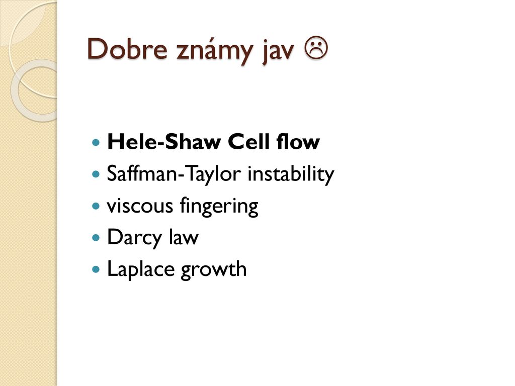 Dobre známy jav  Hele-Shaw Cell flow Saffman-Taylor instability