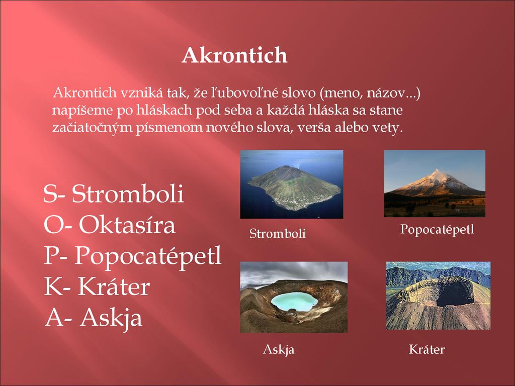 S- Stromboli O- Oktasíra P- Popocatépetl K- Kráter A- Askja