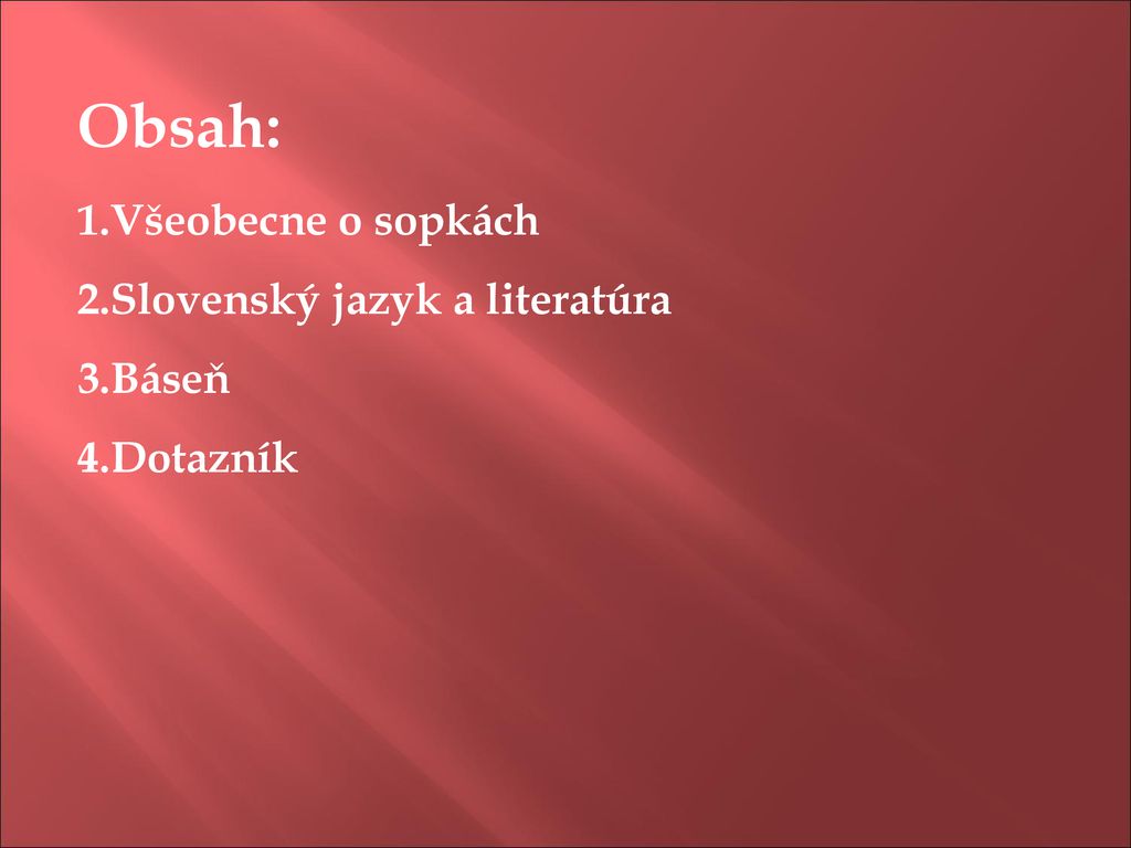 Obsah: Všeobecne o sopkách Slovenský jazyk a literatúra Báseň Dotazník