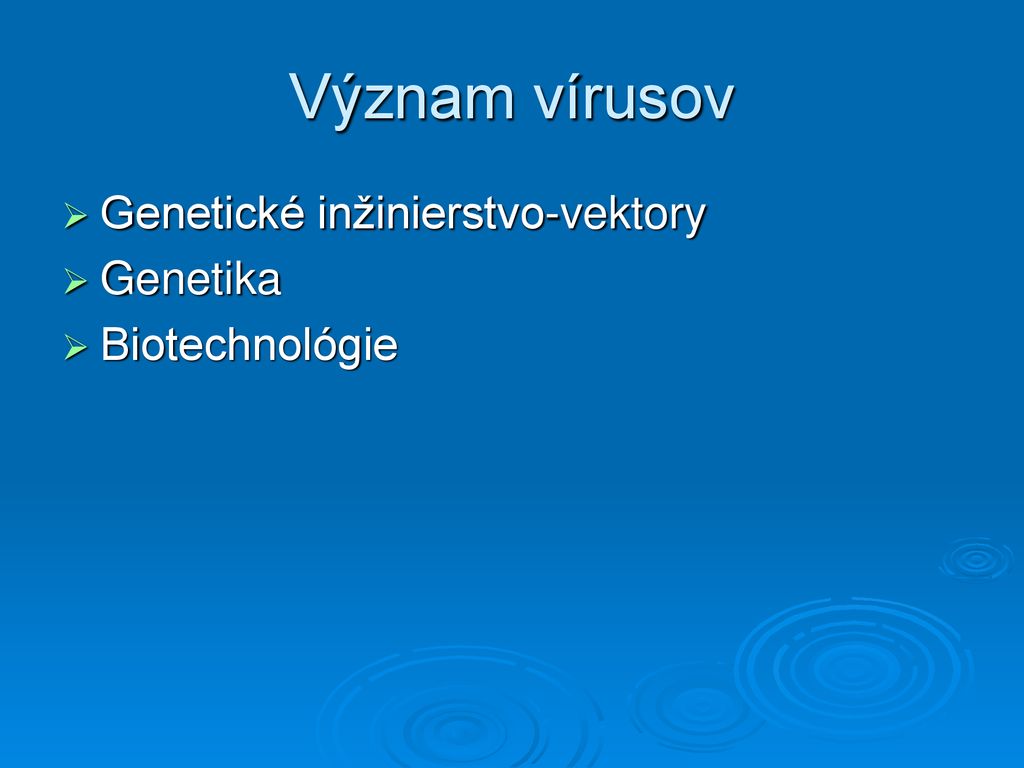 Význam vírusov Genetické inžinierstvo-vektory Genetika Biotechnológie