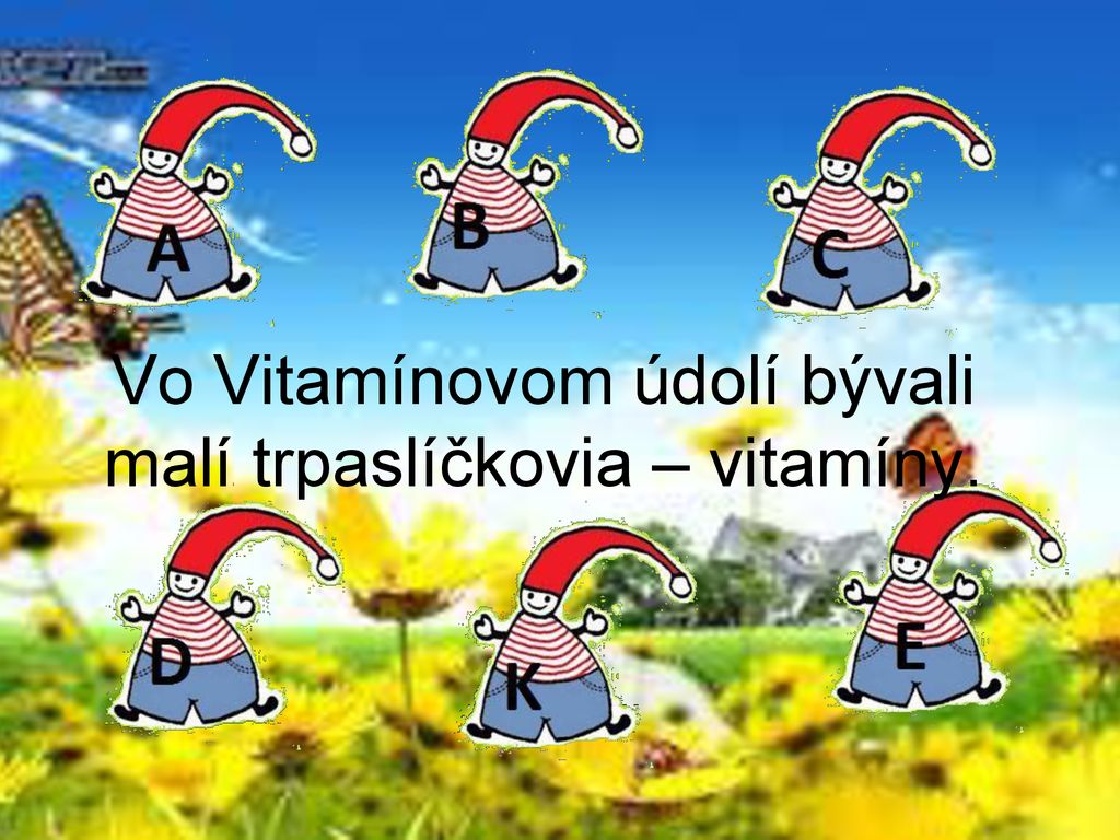 Vo Vitamínovom údolí bývali malí trpaslíčkovia – vitamíny.