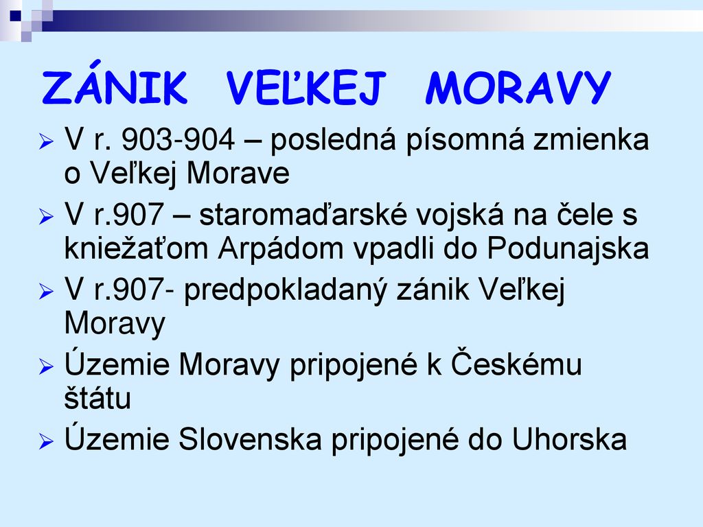 ZÁNIK VEĽKEJ MORAVY V r – posledná písomná zmienka o Veľkej Morave.