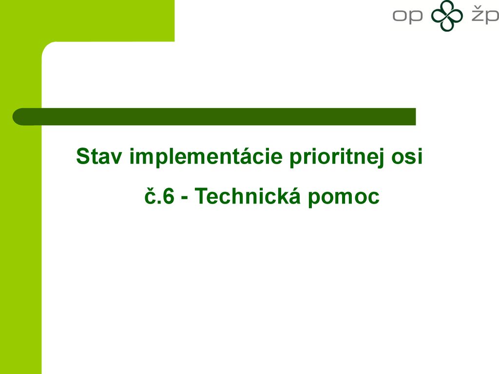 Stav implementácie prioritnej osi č.6 - Technická pomoc